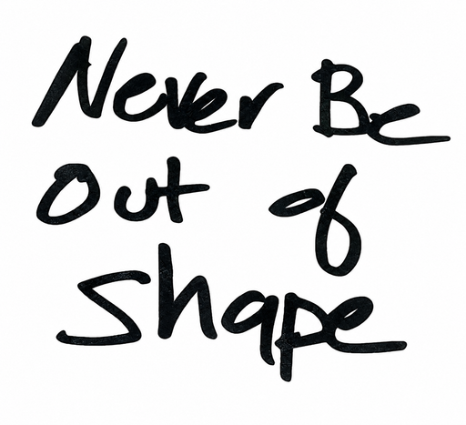 Never Be Out of Shape clear-background sticker featuring Jim Wendler’s original handwriting.