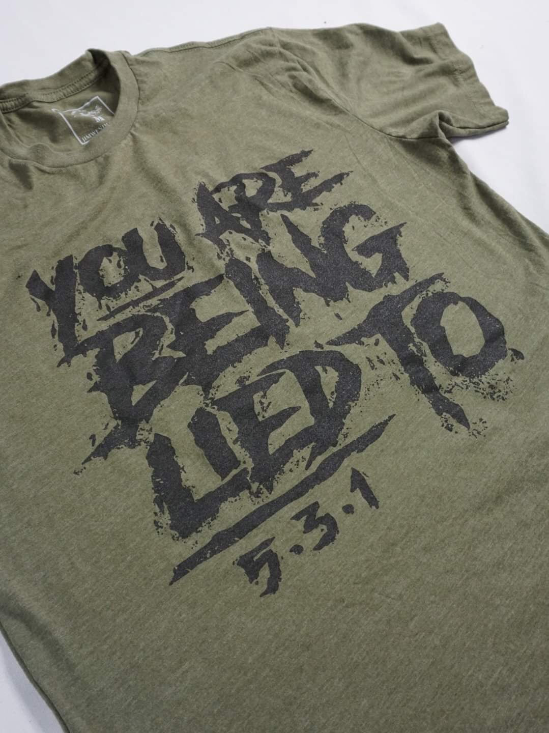 You Are Being Lied To Shirt - Cargo Green