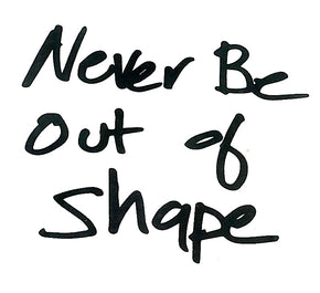 Never Be Out of Shape Decal